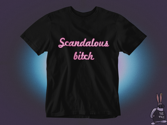 Scandalous bitch T-shirt