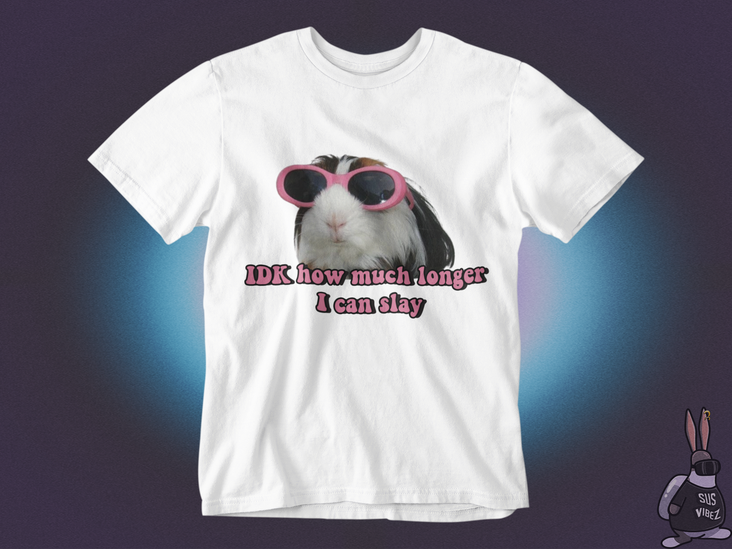 Idk how much longer I can slay T-shirt