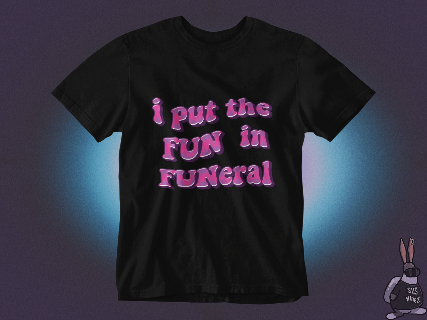 I put the fun in funeral T-shirt