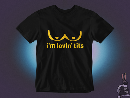 I'm lovin' tits T-shirt