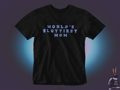 Worlds sluttiest mom T-shirt