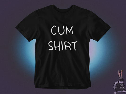 Cum shirt T-shirt