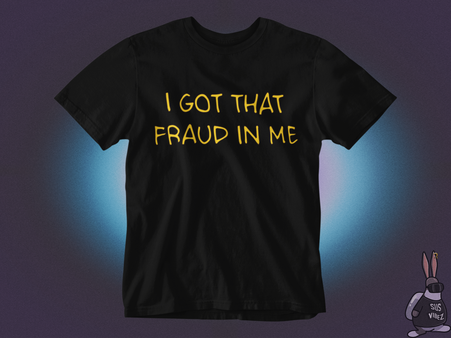 I got that fraud in me T-shirt