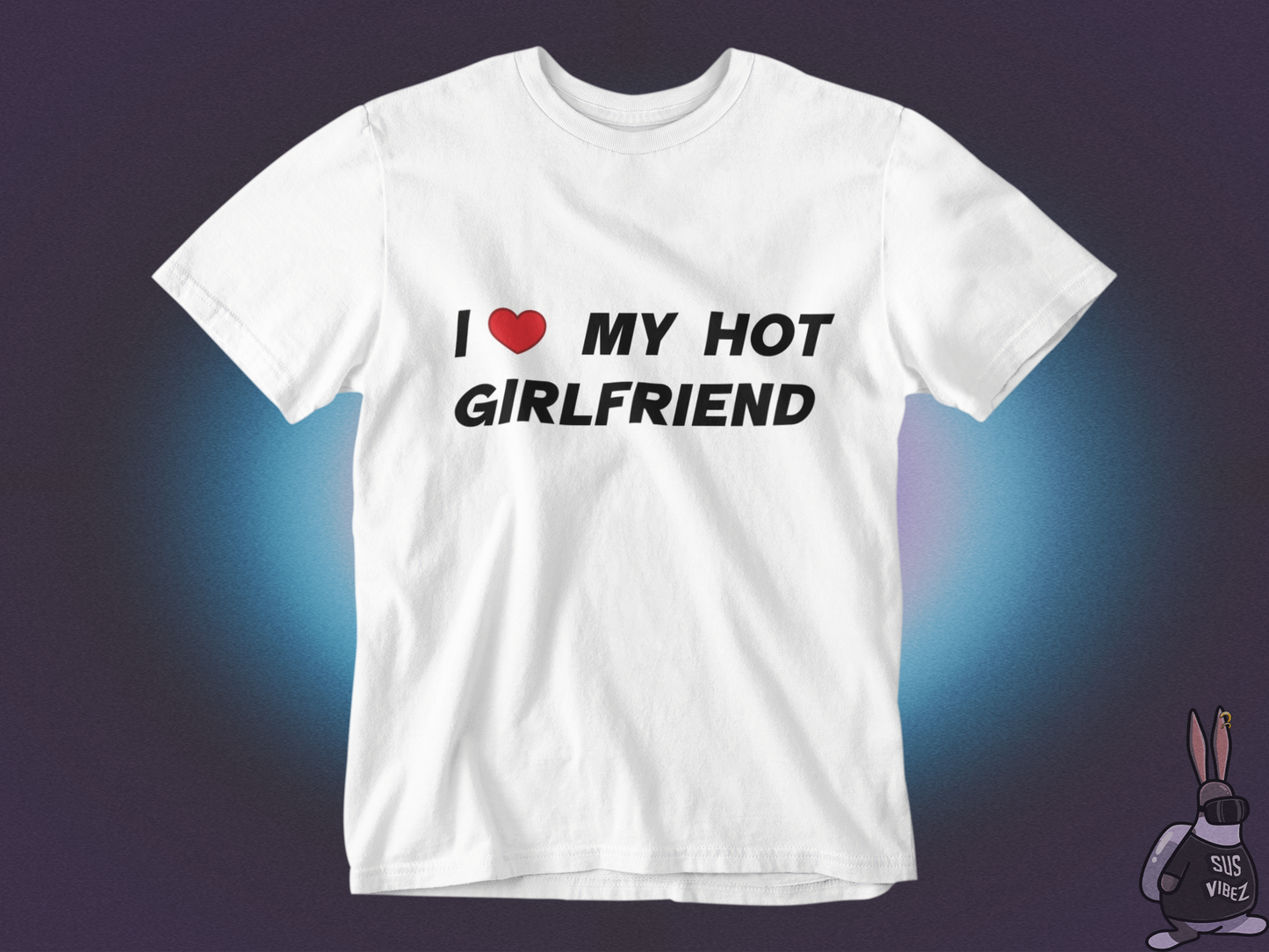 I love my hot girlfriend T-shirt