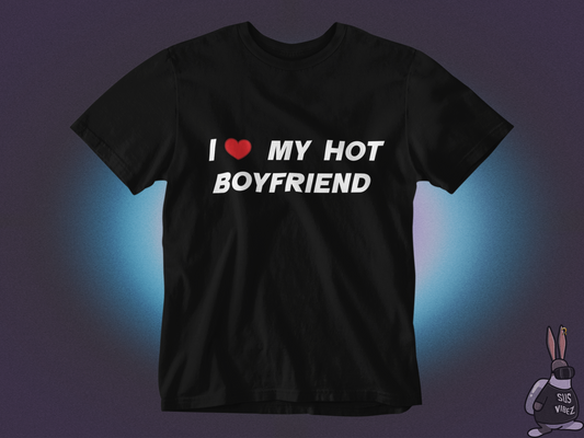 I love my hot boyfriend T-shirt