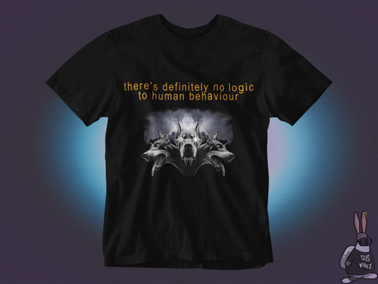 There is no logic to human behaviour T-shirt