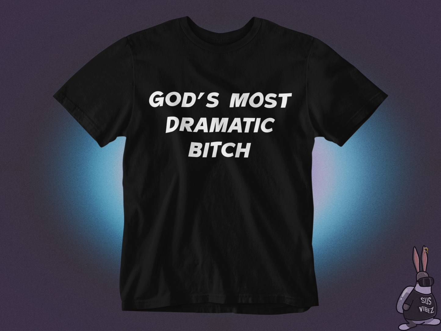 Gods most dramatic bitch T-shirt