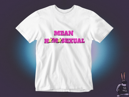 Mean homosexual T-shirt