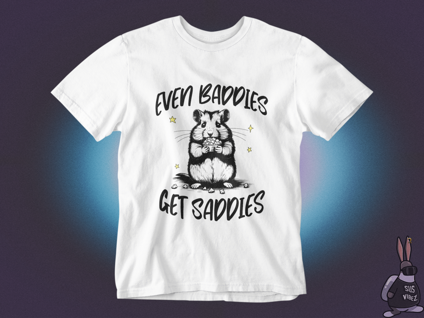 Even baddies get saddies T-shirt