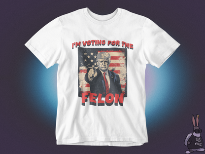 I'm voting for the felon T-shirt