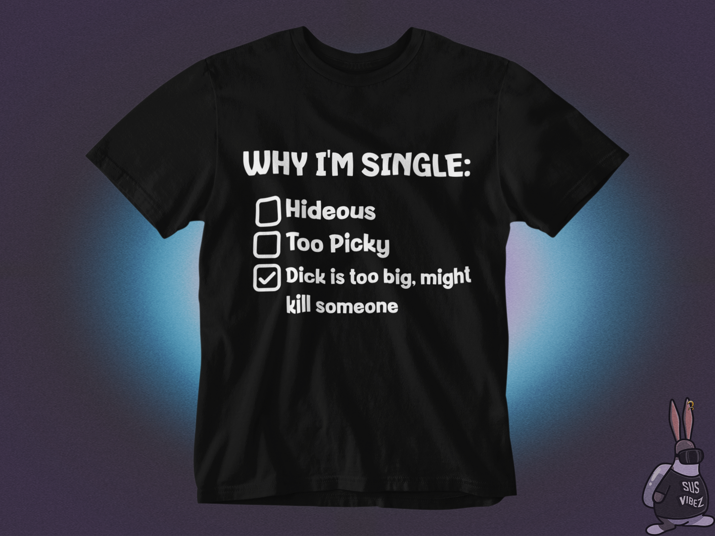 Reasons why I'm single T-shirt