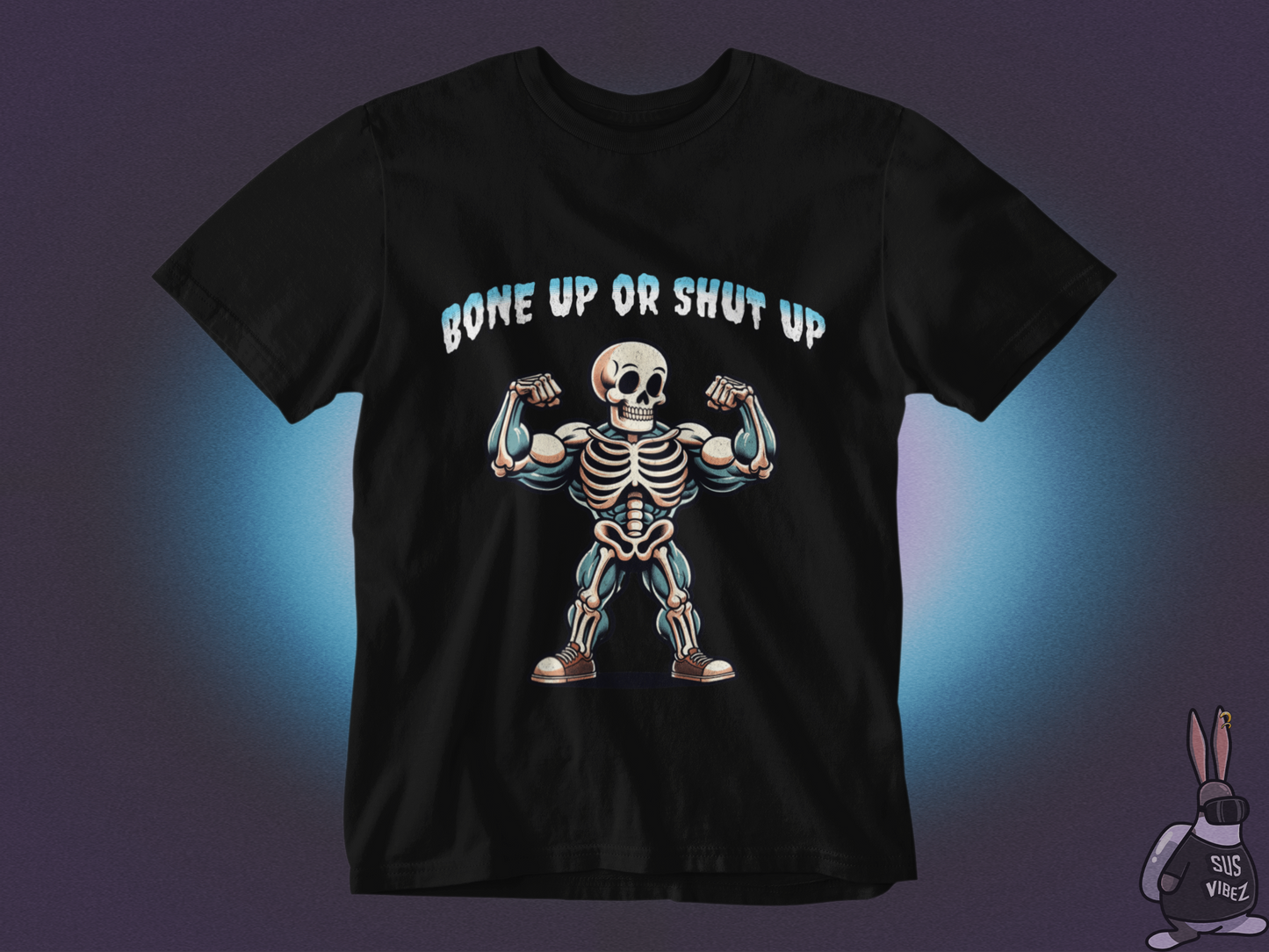 Bone up or shut up T-shirt