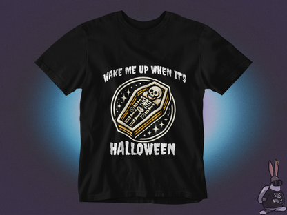 Wake me up when it's Halloween T-shirt