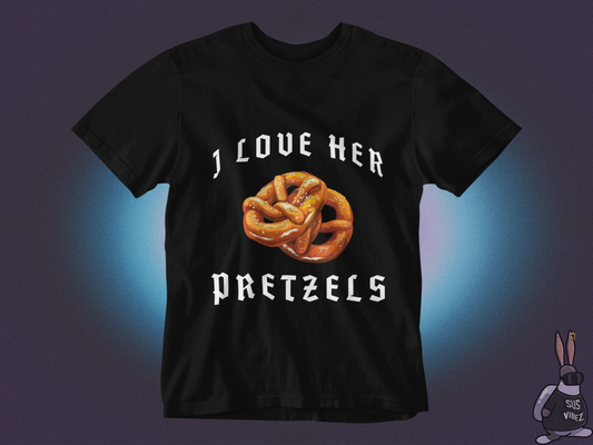 I love her pretzels T-shirt