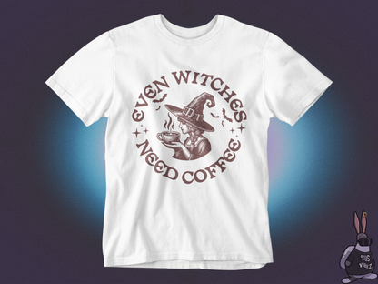 Even witches need coffee T-shirt