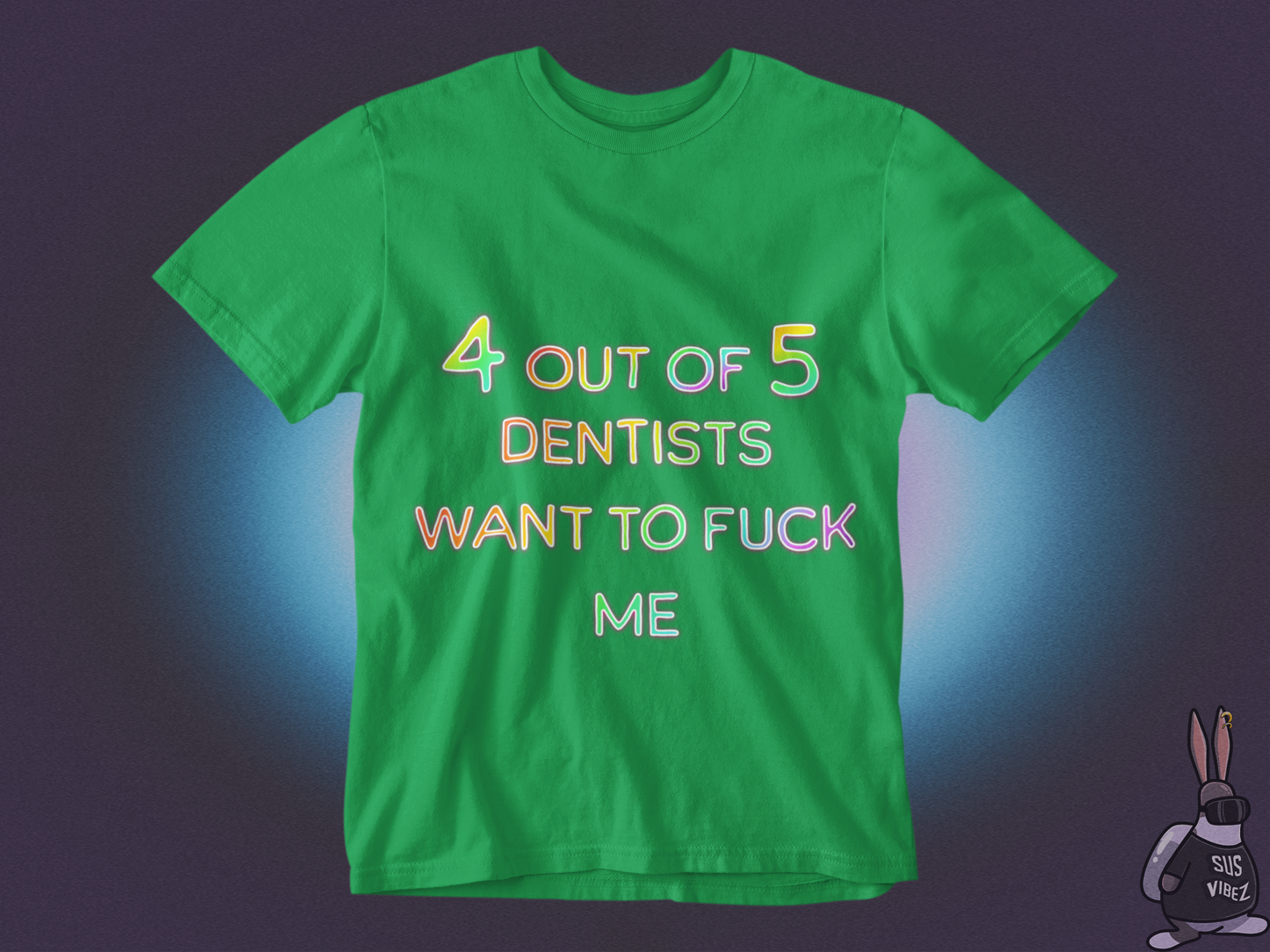 4 out of 5 dentists want to fuck me T-shirt