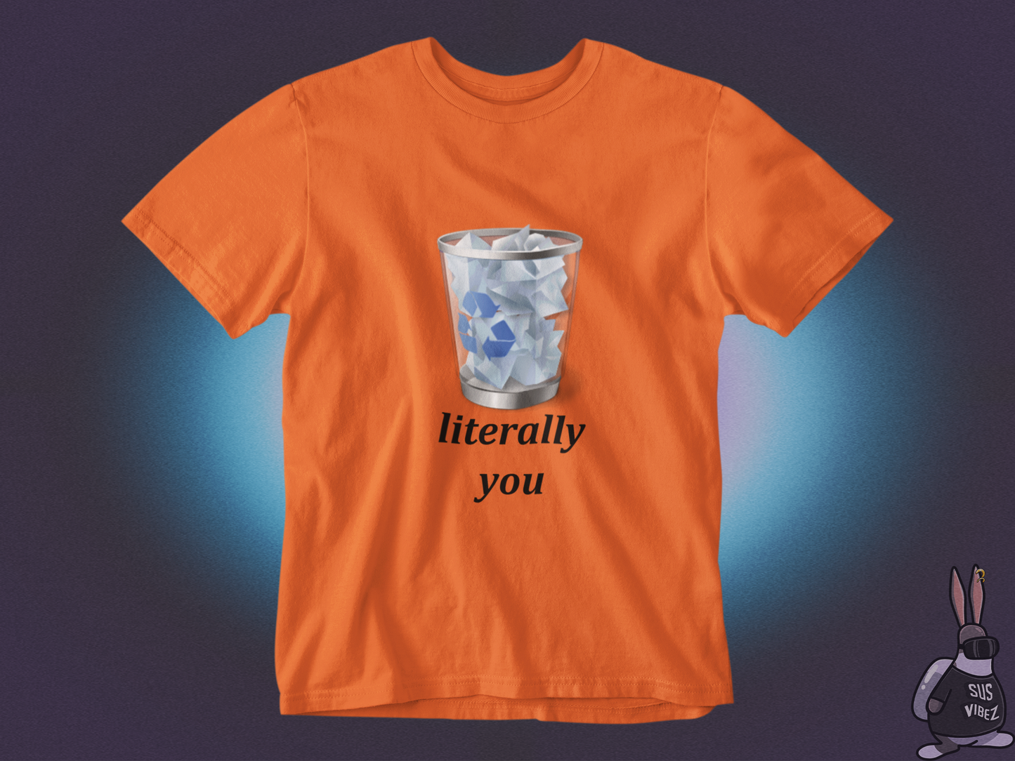 Literally you recycle bin T-shirt