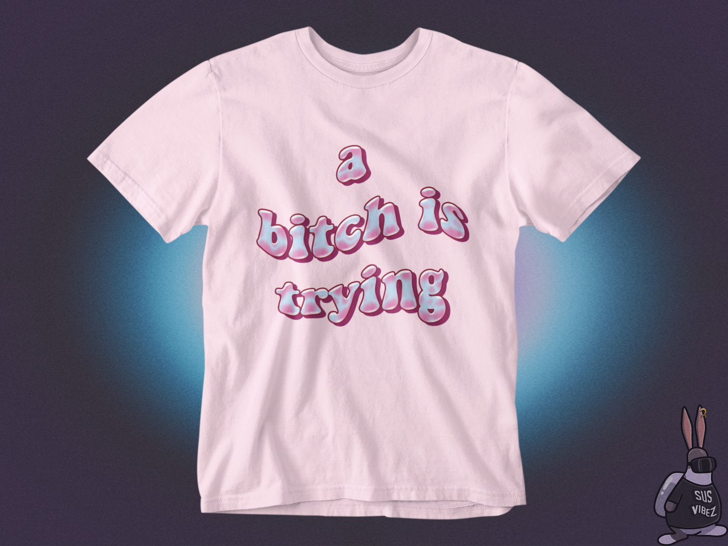 A bitch is trying T-shirt