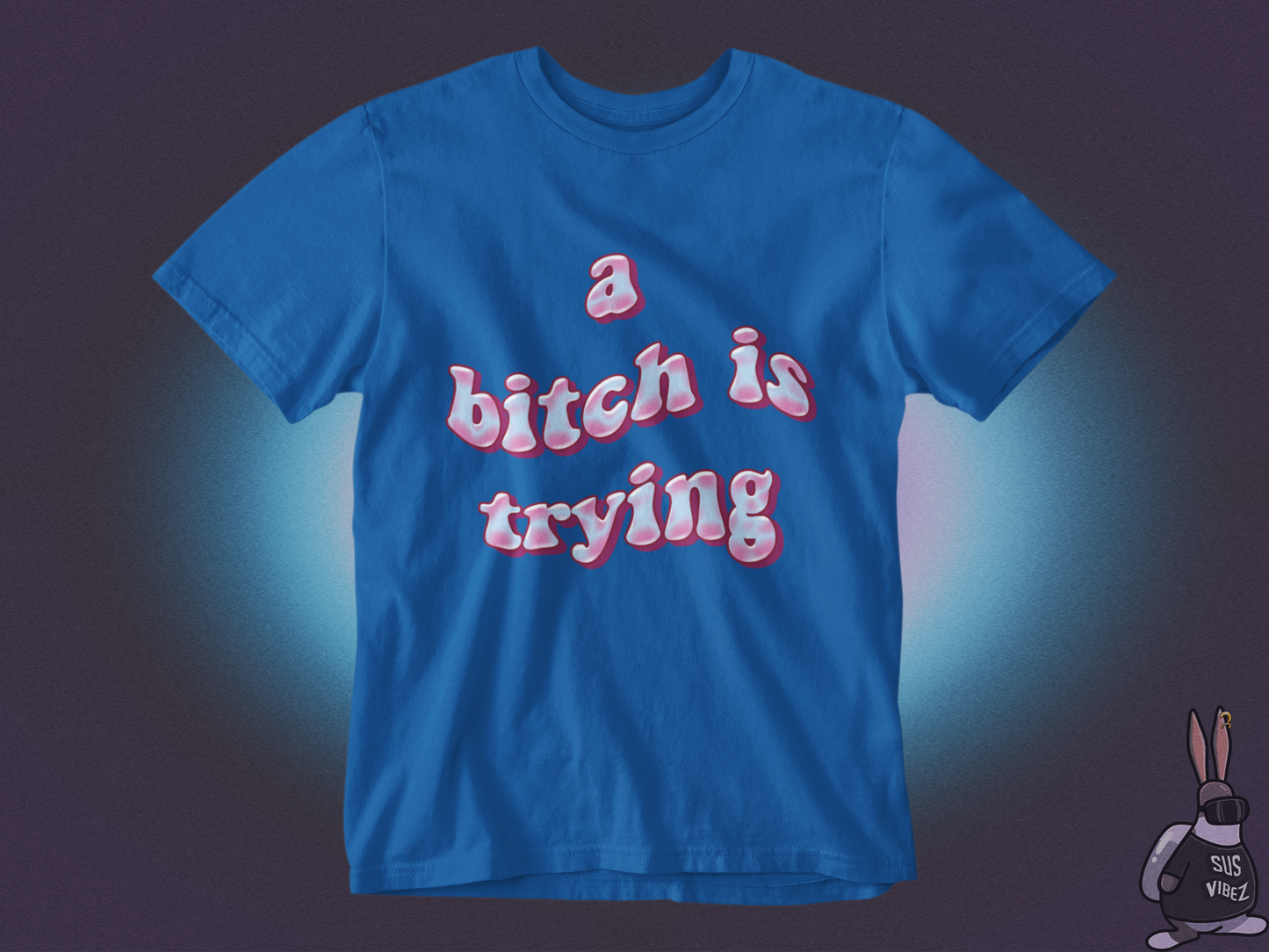 A bitch is trying T-shirt