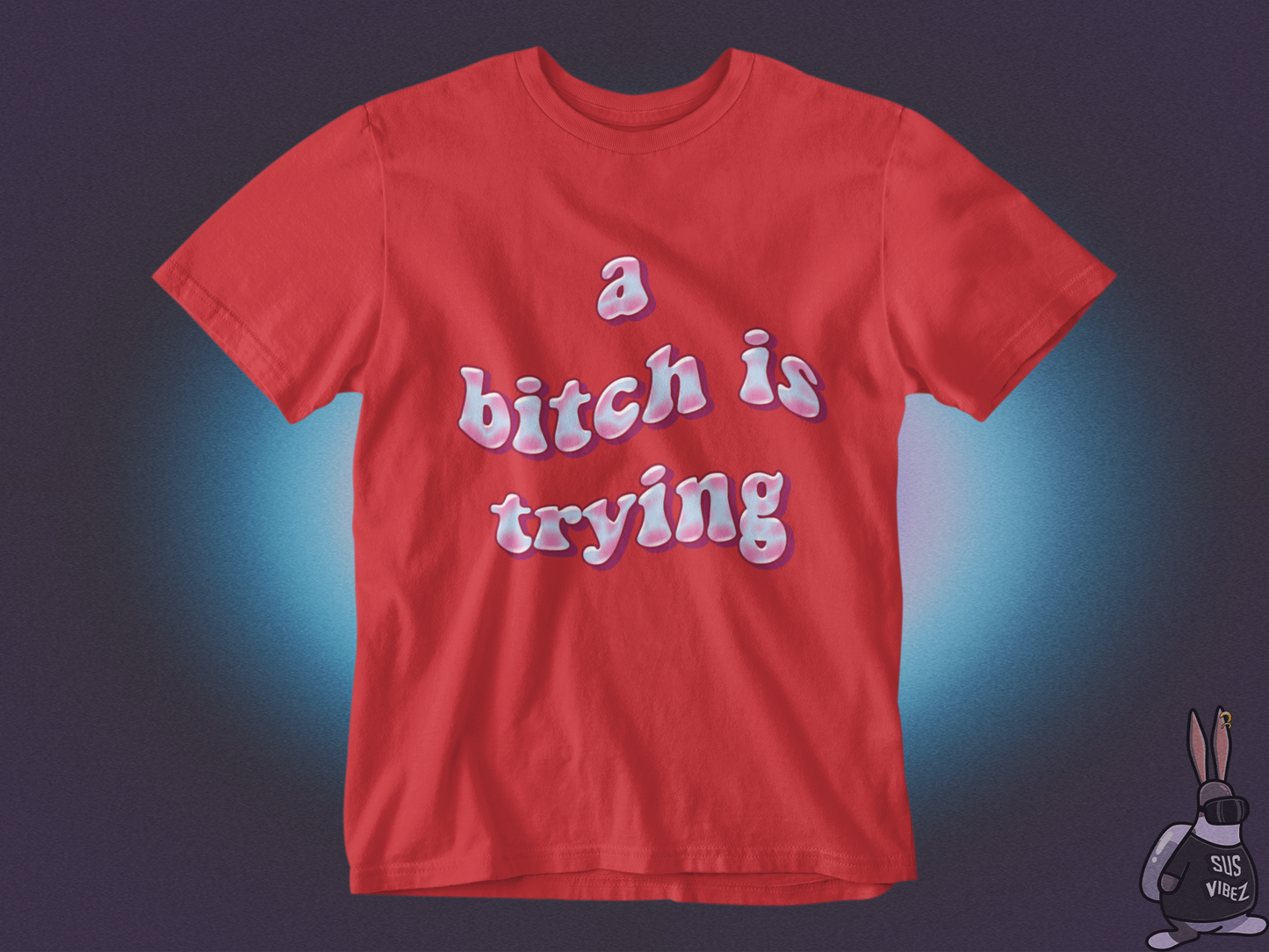 A bitch is trying T-shirt