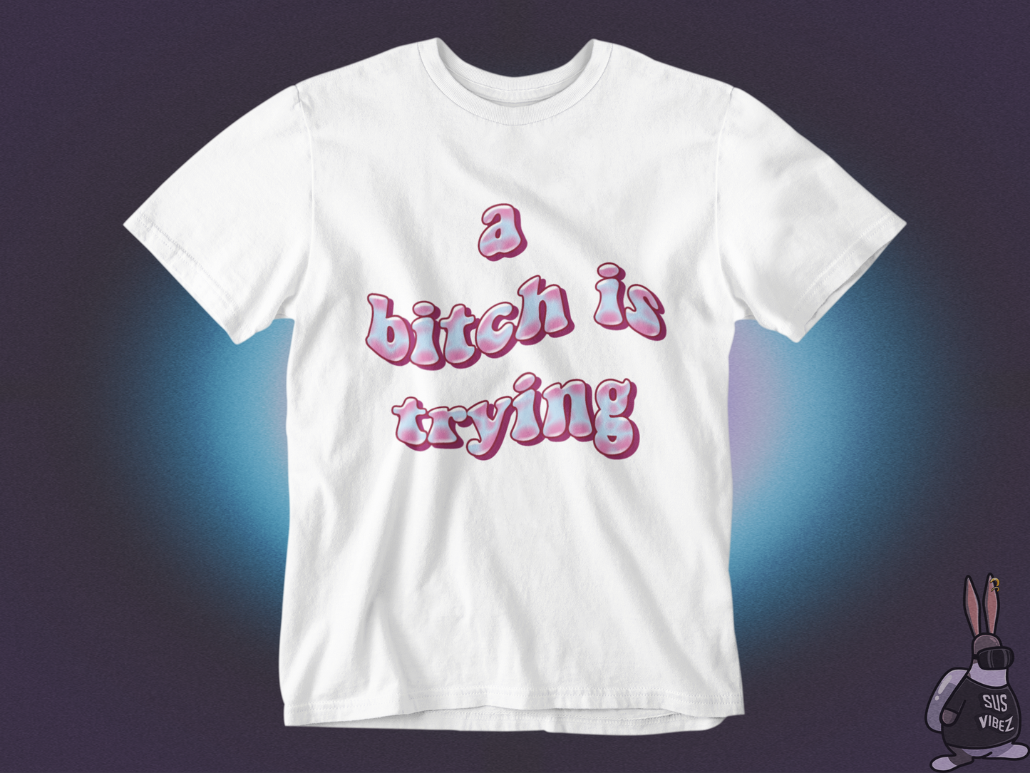 A bitch is trying T-shirt
