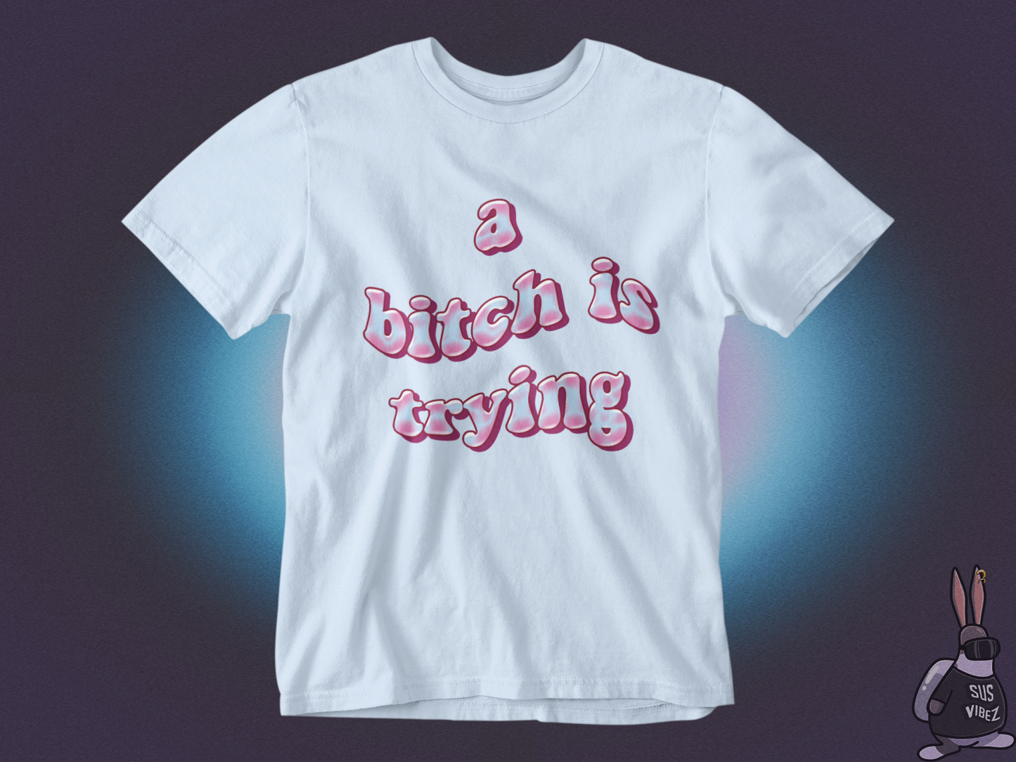 A bitch is trying T-shirt