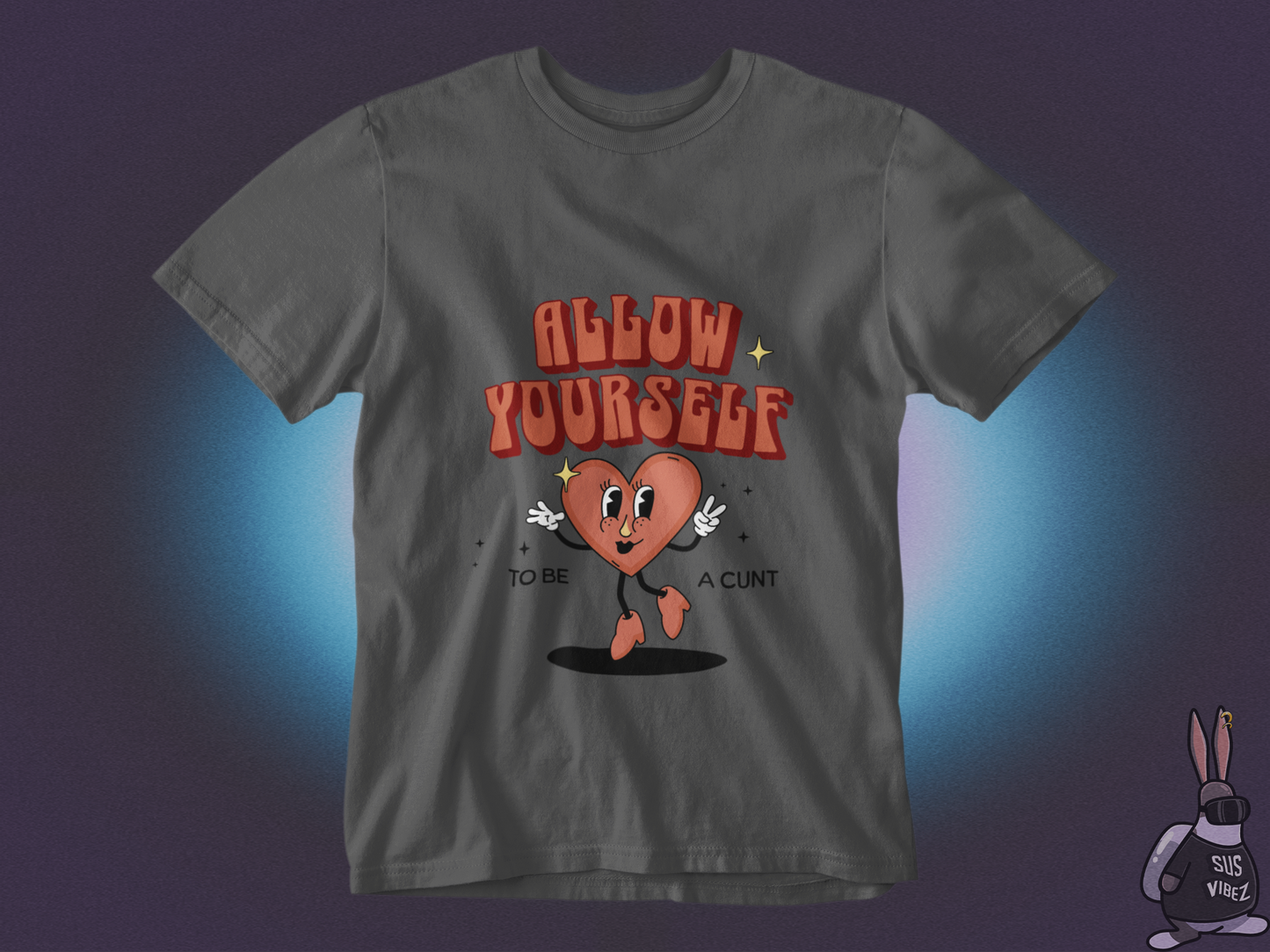 Allow yourself to be a cunt T-shirt