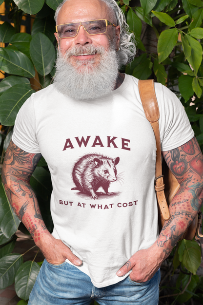 Awake but at what cost T-shirt