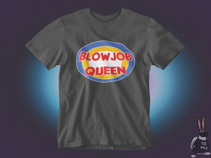 Blowjob queen T-shirt