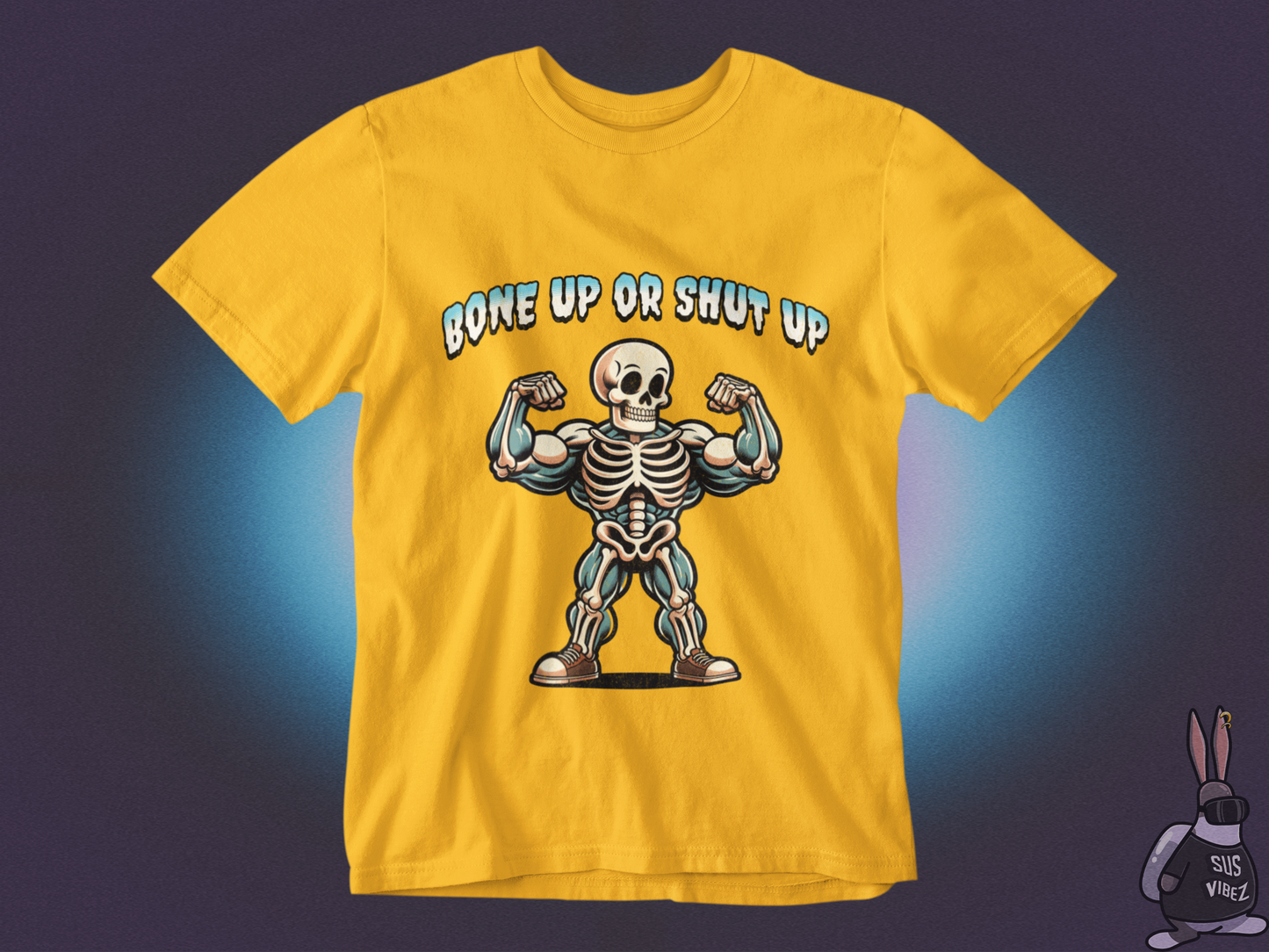 Bone up or shut up T-shirt