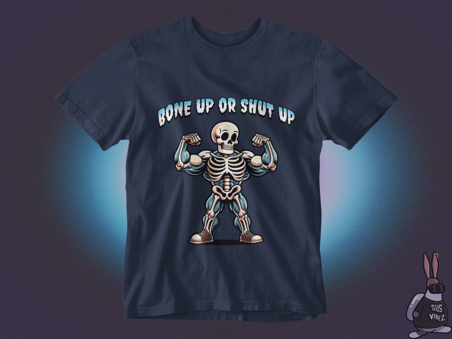 Bone up or shut up T-shirt