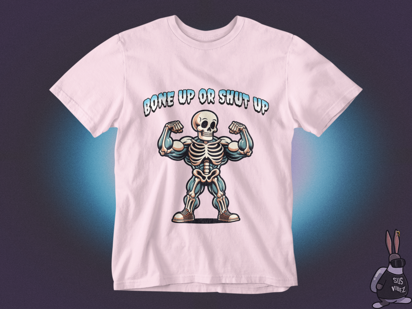 Bone up or shut up T-shirt