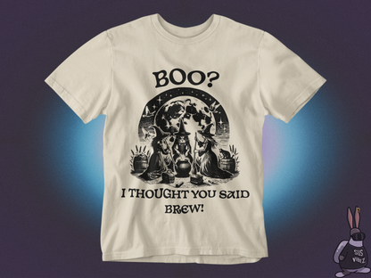 I thought you said brew T-shirt