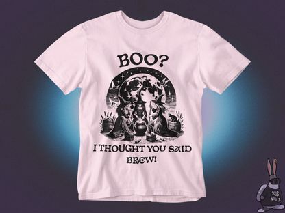 I thought you said brew T-shirt