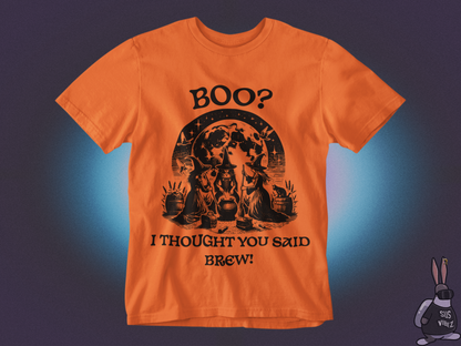 I thought you said brew T-shirt