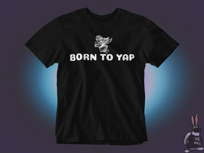 Born to yap T-shirt