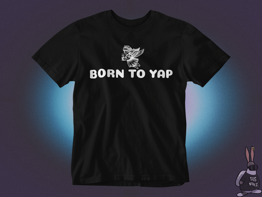 Born to yap T-shirt