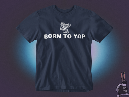 Born to yap T-shirt