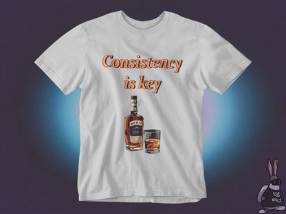 Consistency is key alcohol T-shirt