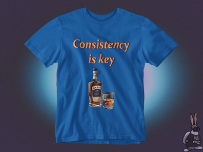 Consistency is key alcohol T-shirt