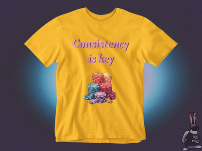 Consistency is key gambling T-shirt