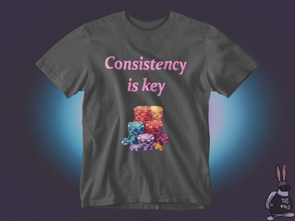 Consistency is key gambling T-shirt