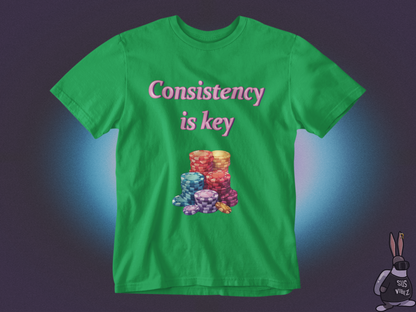 Consistency is key gambling T-shirt