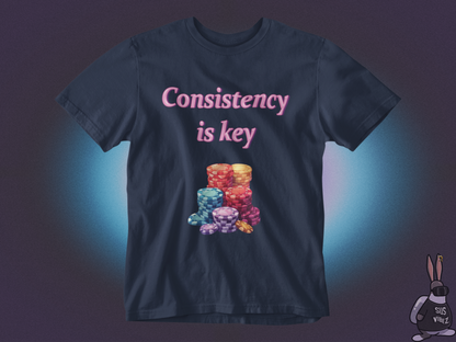 Consistency is key gambling T-shirt