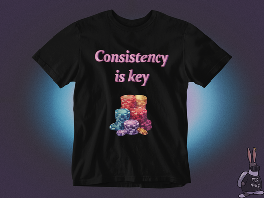 Consistency is key gambling T-shirt