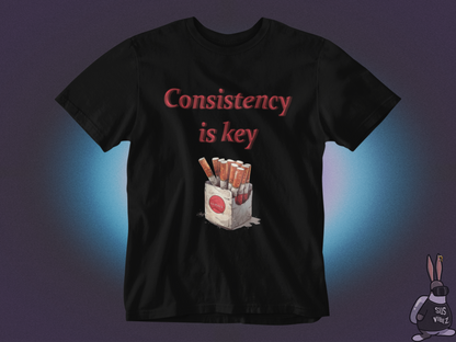 Consistency is key tobacco T-shirt