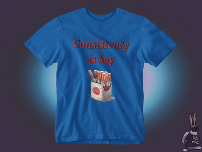 Consistency is key tobacco T-shirt