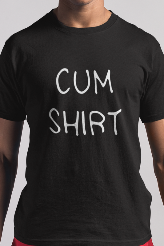 Cum shirt T-shirt