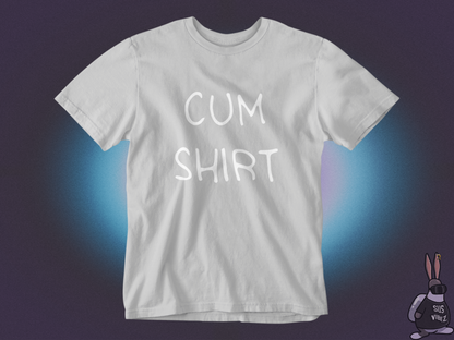 Cum shirt T-shirt