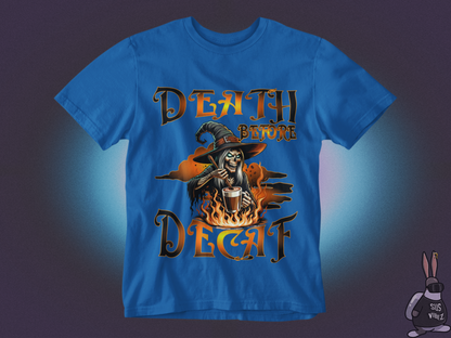 Death before decaf T-shirt